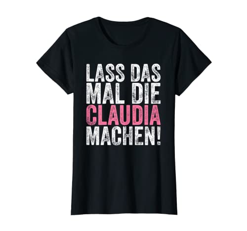 Damen Retro Lass das mal die Claudia...